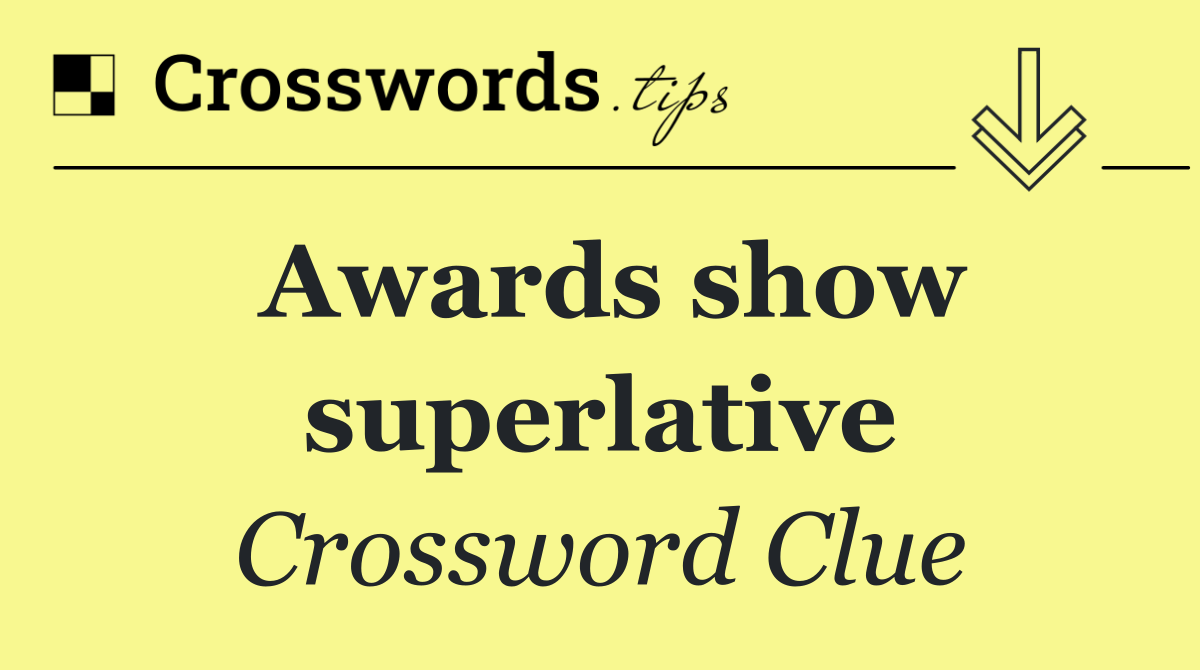 Awards show superlative