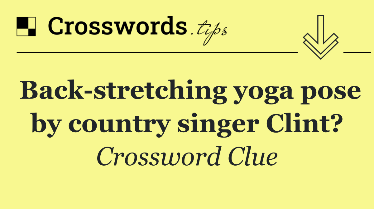 Back stretching yoga pose by country singer Clint?