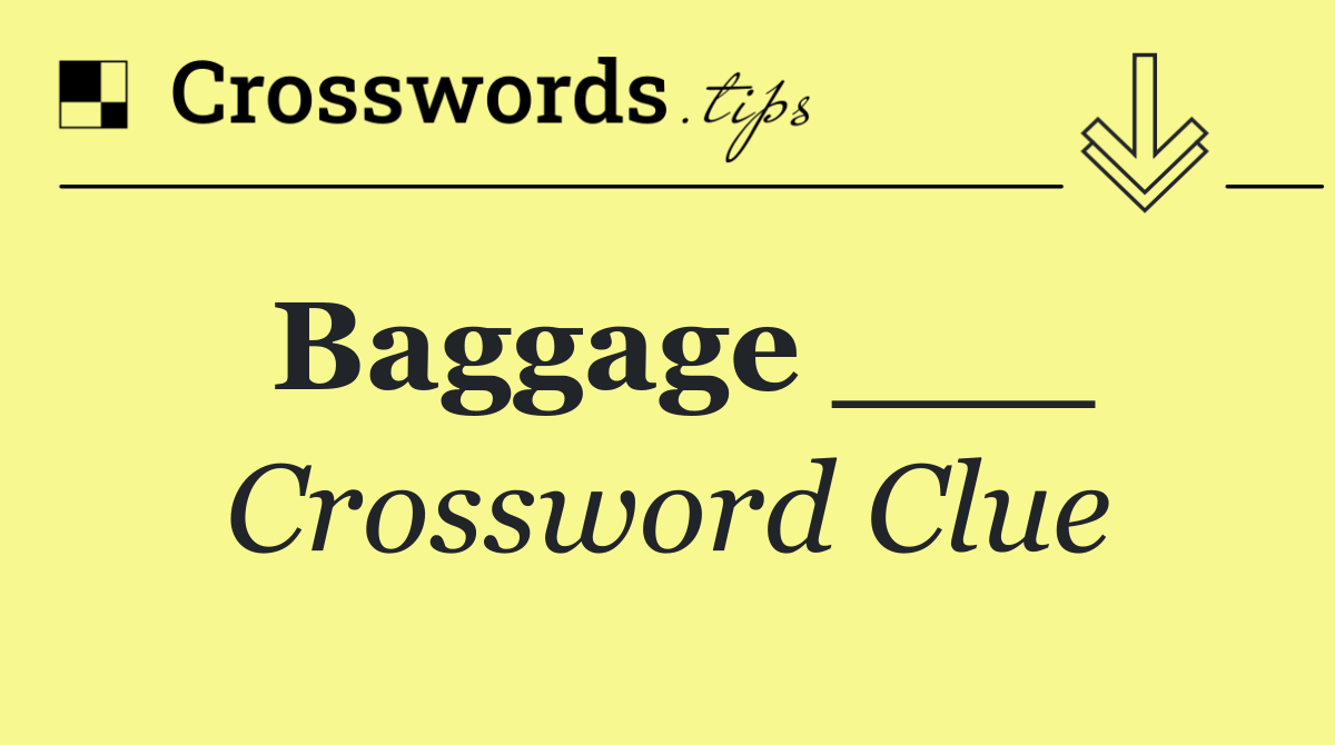 Baggage ___