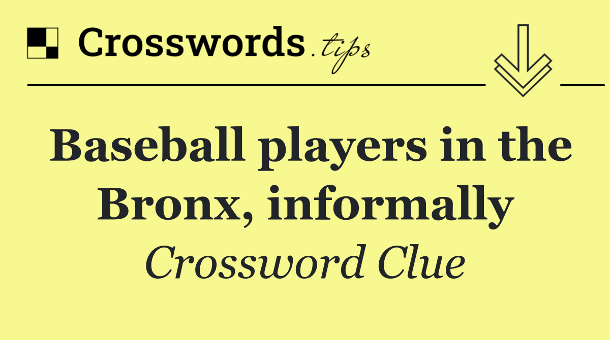 Baseball players in the Bronx, informally