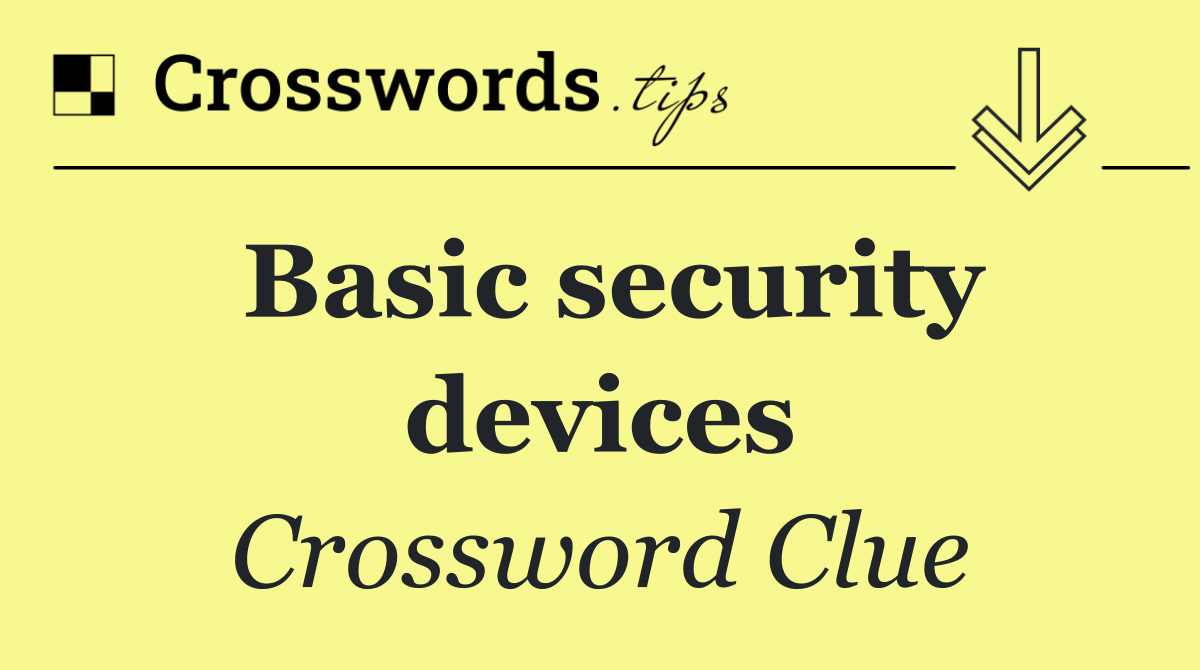 Basic security devices