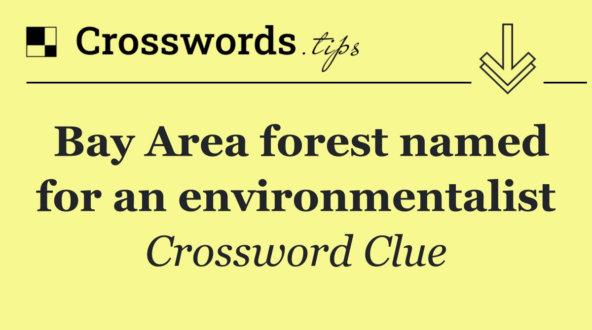 Bay Area forest named for an environmentalist