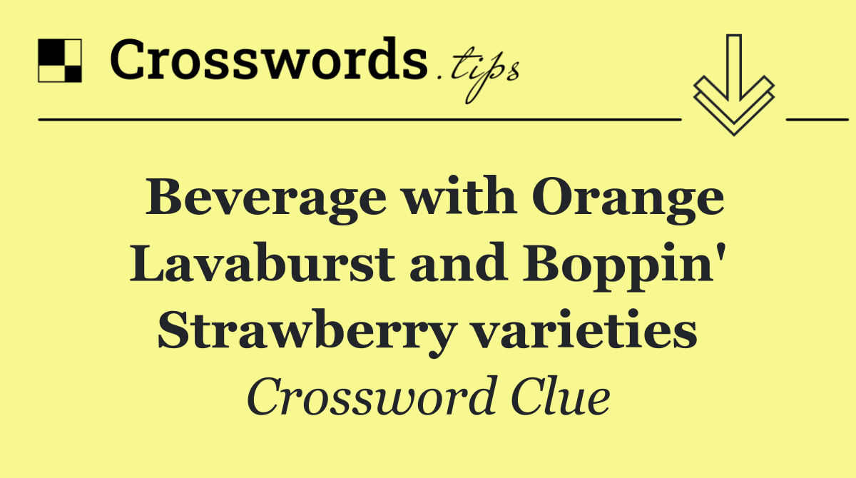 Beverage with Orange Lavaburst and Boppin' Strawberry varieties