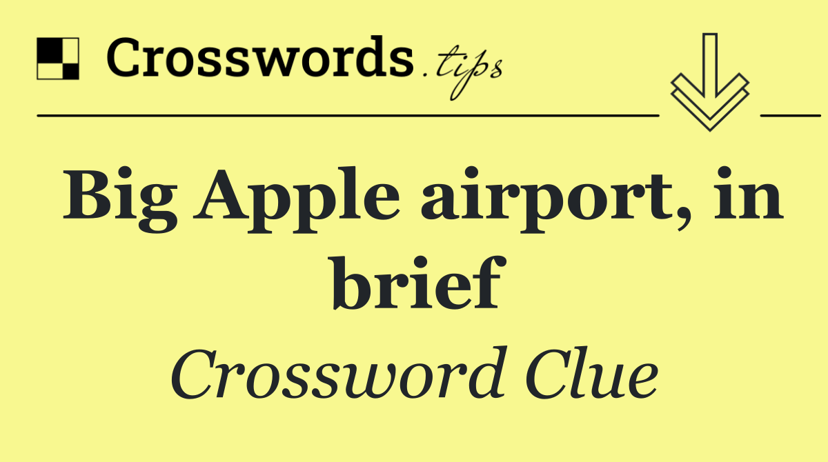 Big Apple airport, in brief