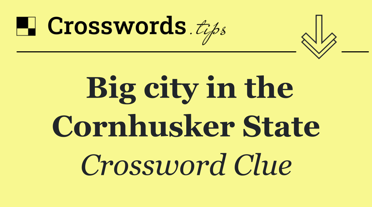 Big city in the Cornhusker State