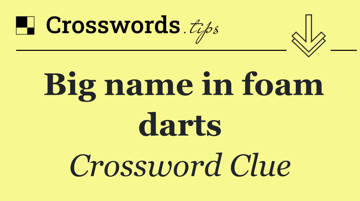 Big name in foam darts