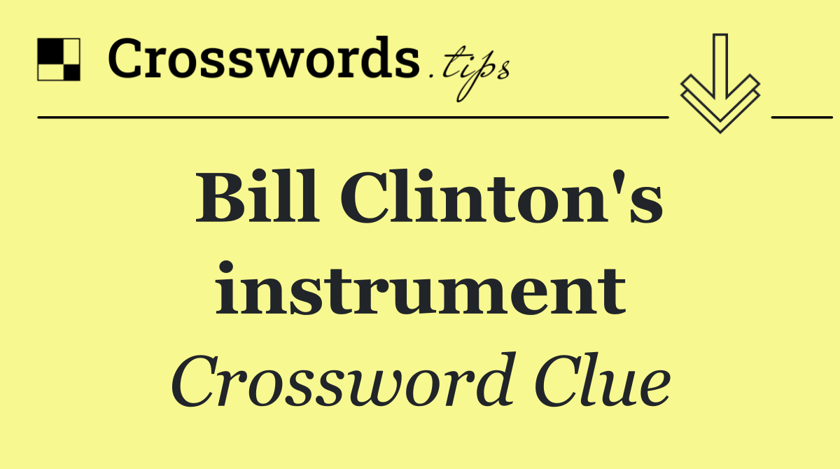 Bill Clinton's instrument
