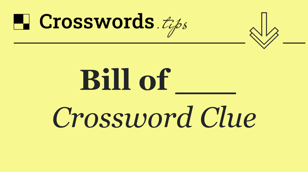 Bill of ___