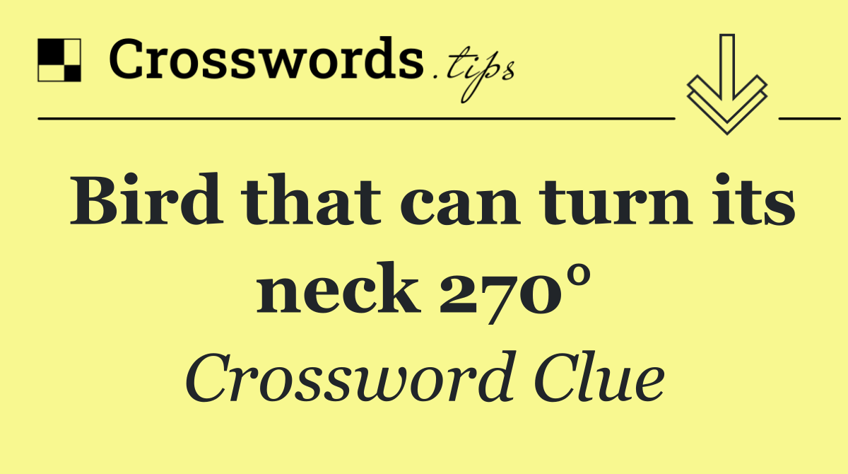 Bird that can turn its neck 270°