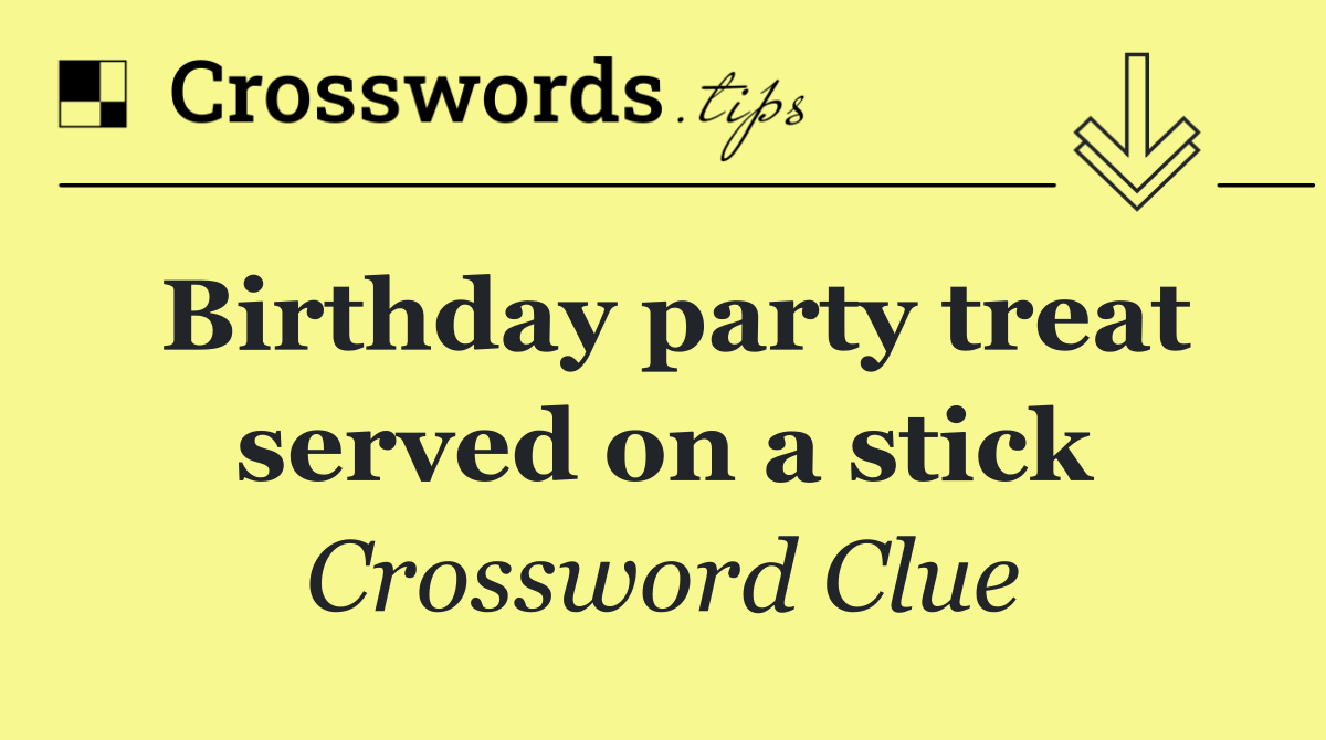 Birthday party treat served on a stick
