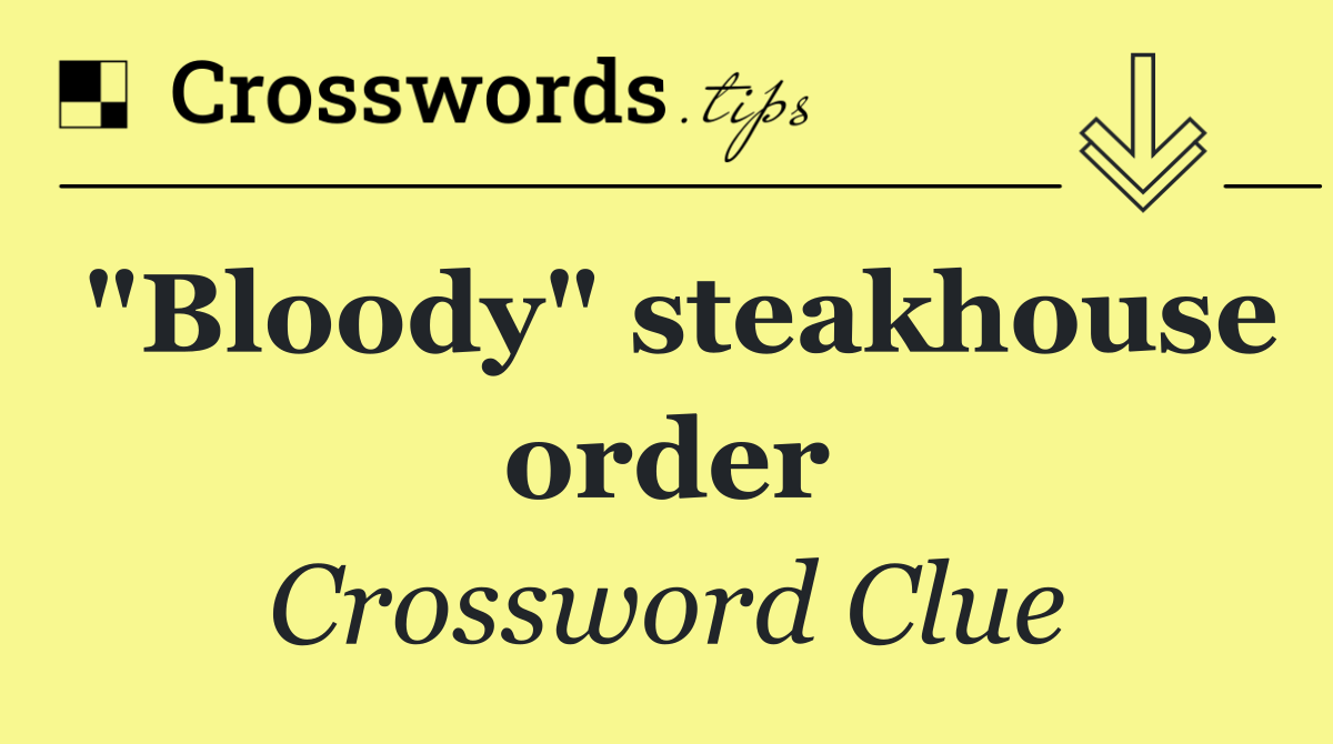 "Bloody" steakhouse order