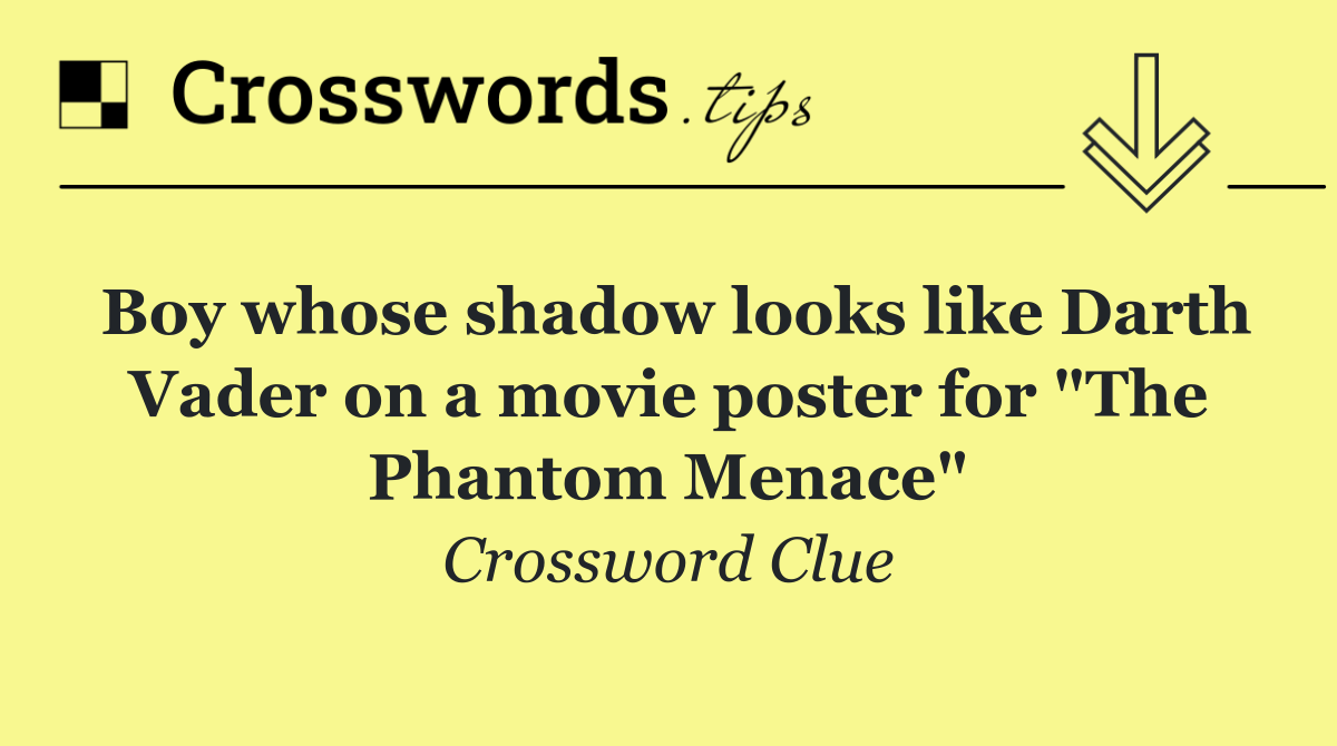 Boy whose shadow looks like Darth Vader on a movie poster for "The Phantom Menace"