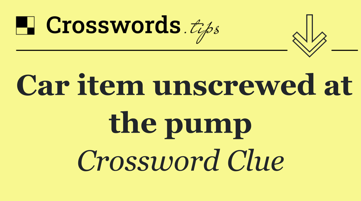 Car item unscrewed at the pump