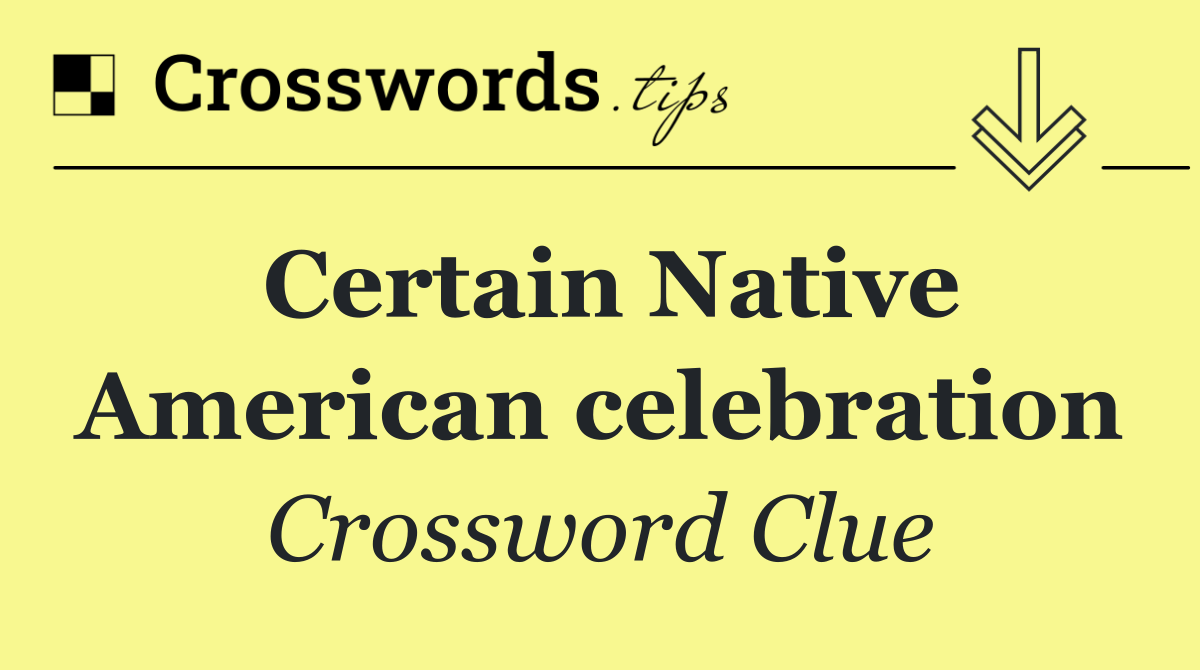 Certain Native American celebration