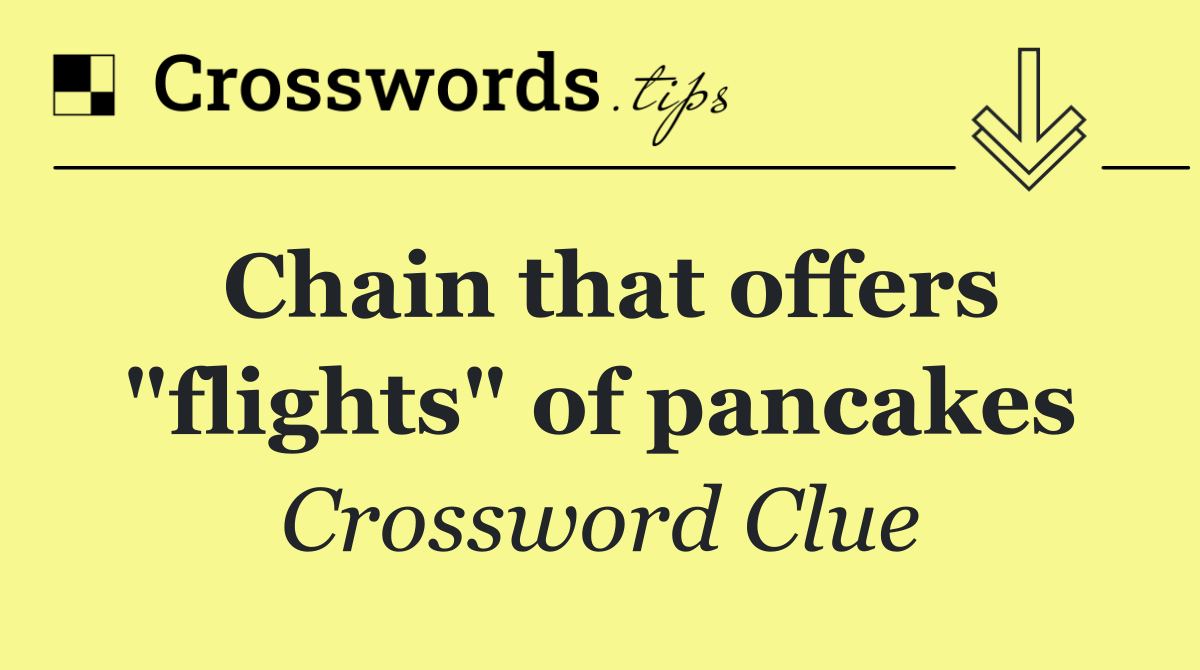 Chain that offers "flights" of pancakes