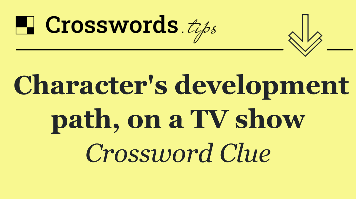 Character's development path, on a TV show