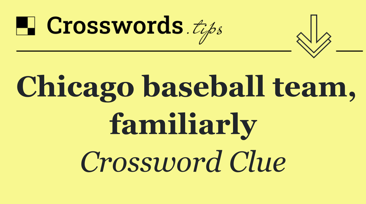 Chicago baseball team, familiarly