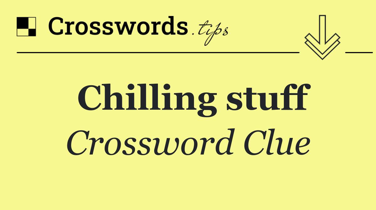 Chilling stuff