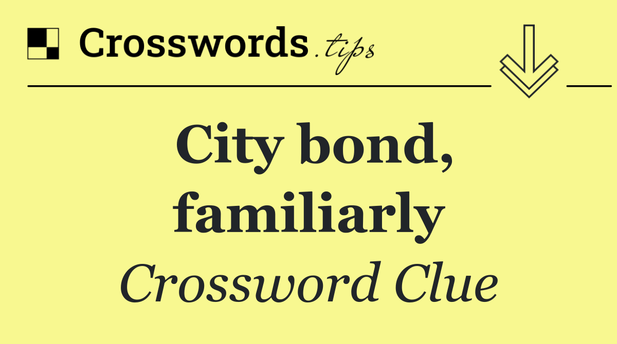 City bond, familiarly