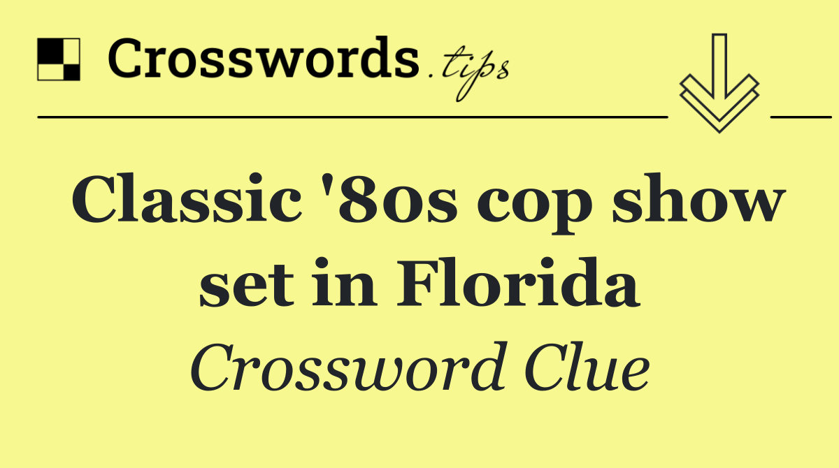 Classic '80s cop show set in Florida
