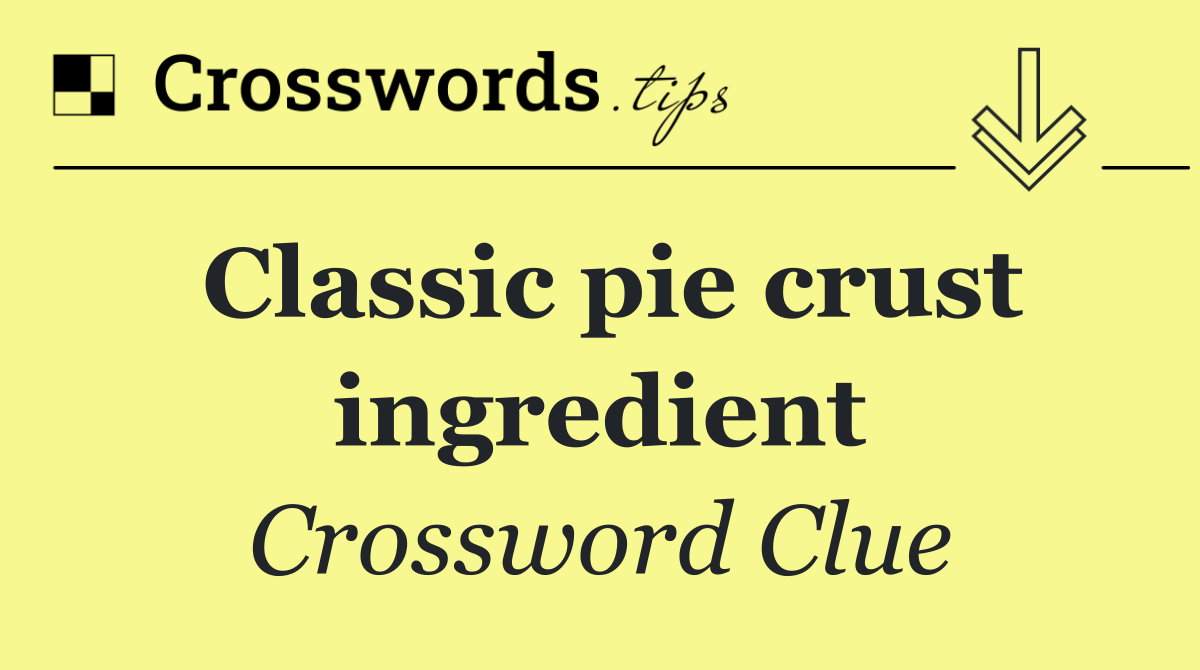 Classic pie crust ingredient
