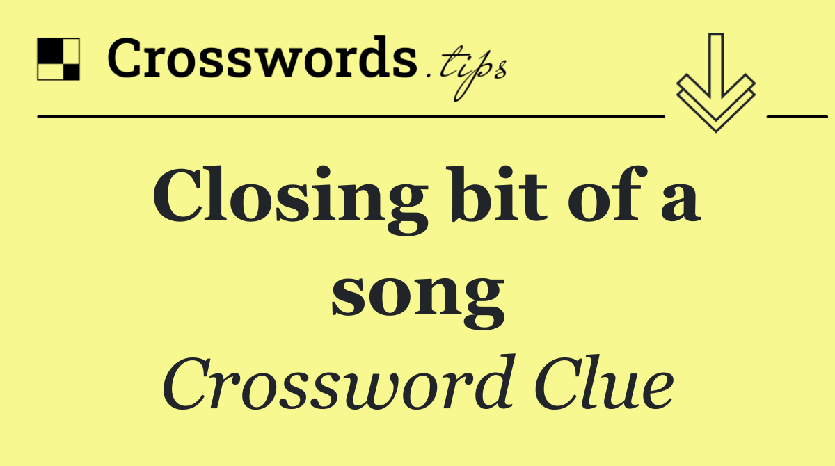 Closing bit of a song