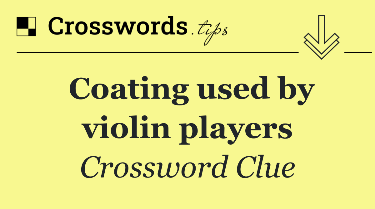 Coating used by violin players
