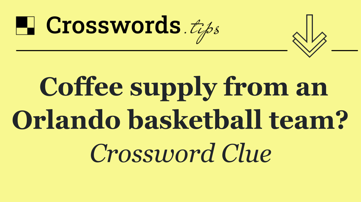 Coffee supply from an Orlando basketball team?
