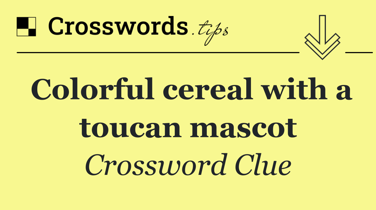 Colorful cereal with a toucan mascot