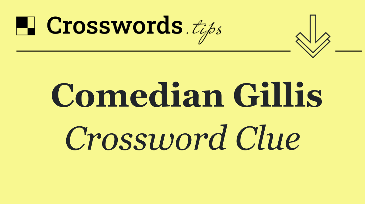 Comedian Gillis