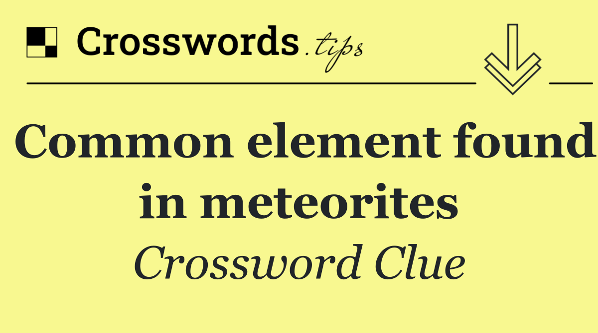 Common element found in meteorites