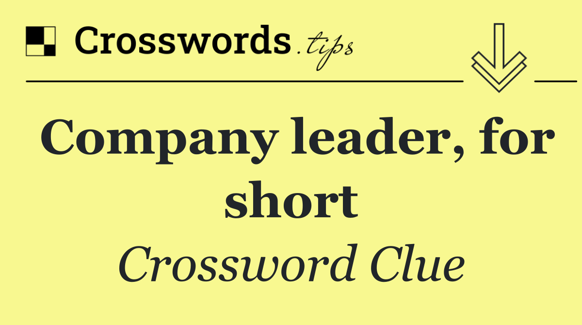 Company leader, for short
