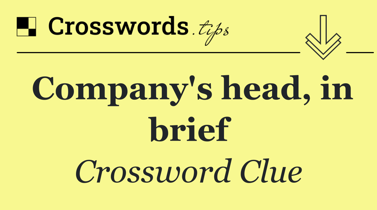 Company's head, in brief