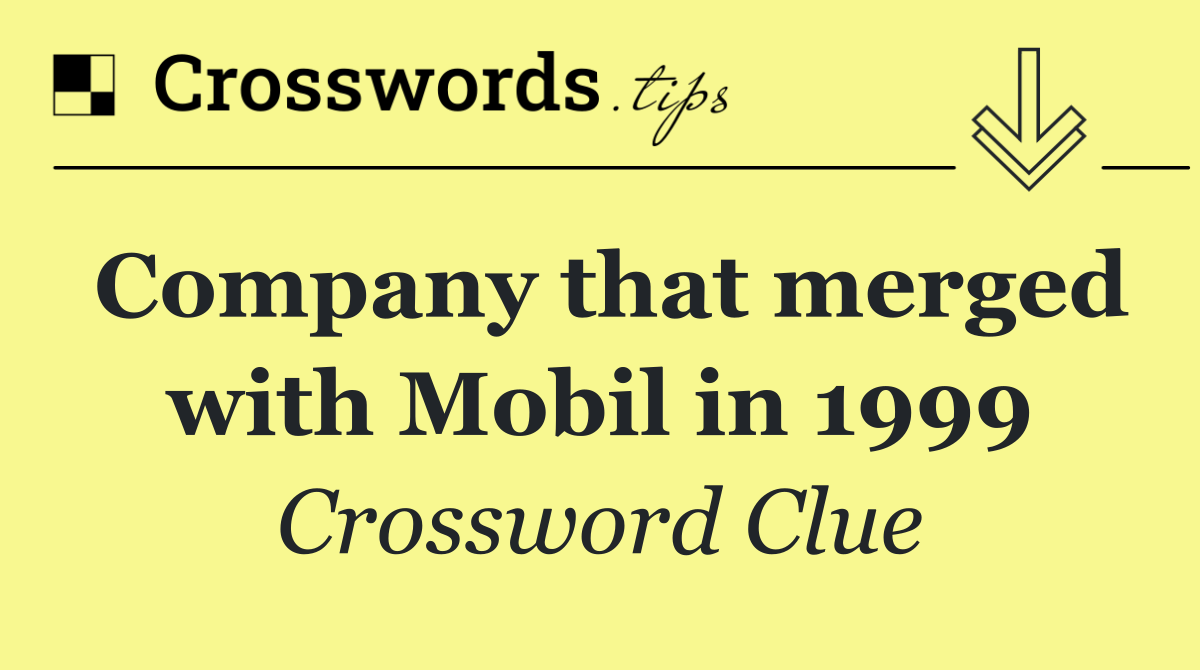 Company that merged with Mobil in 1999