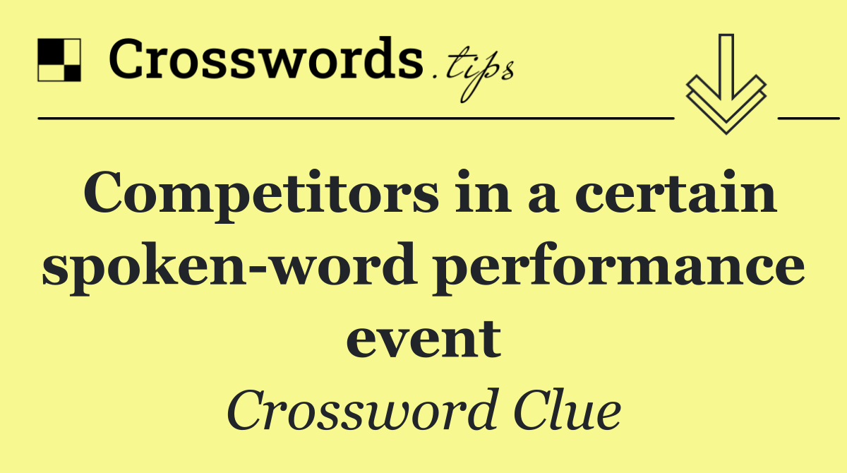 Competitors in a certain spoken word performance event