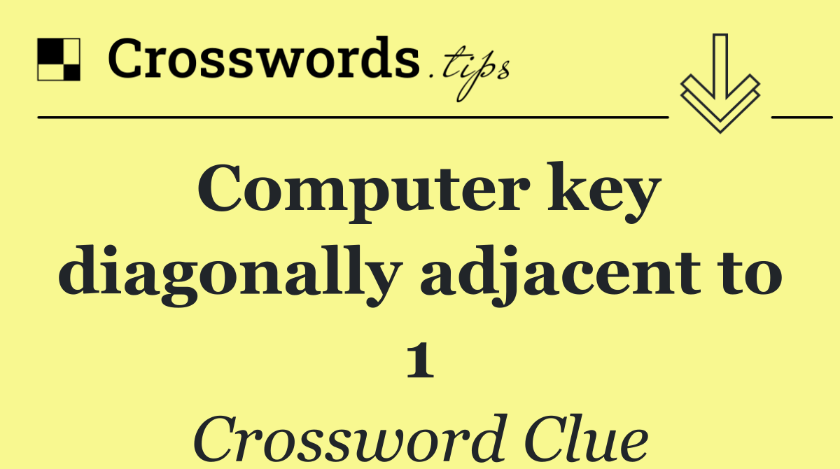 Computer key diagonally adjacent to 1