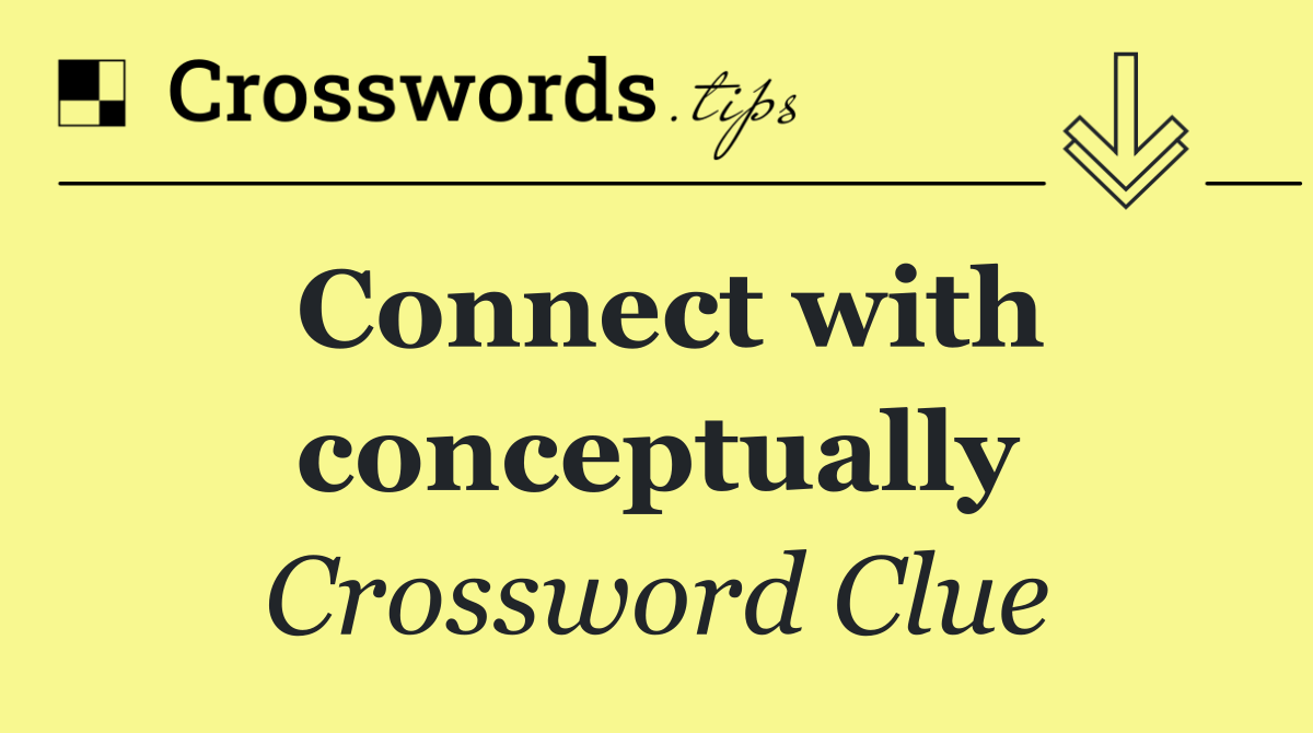 Connect with conceptually