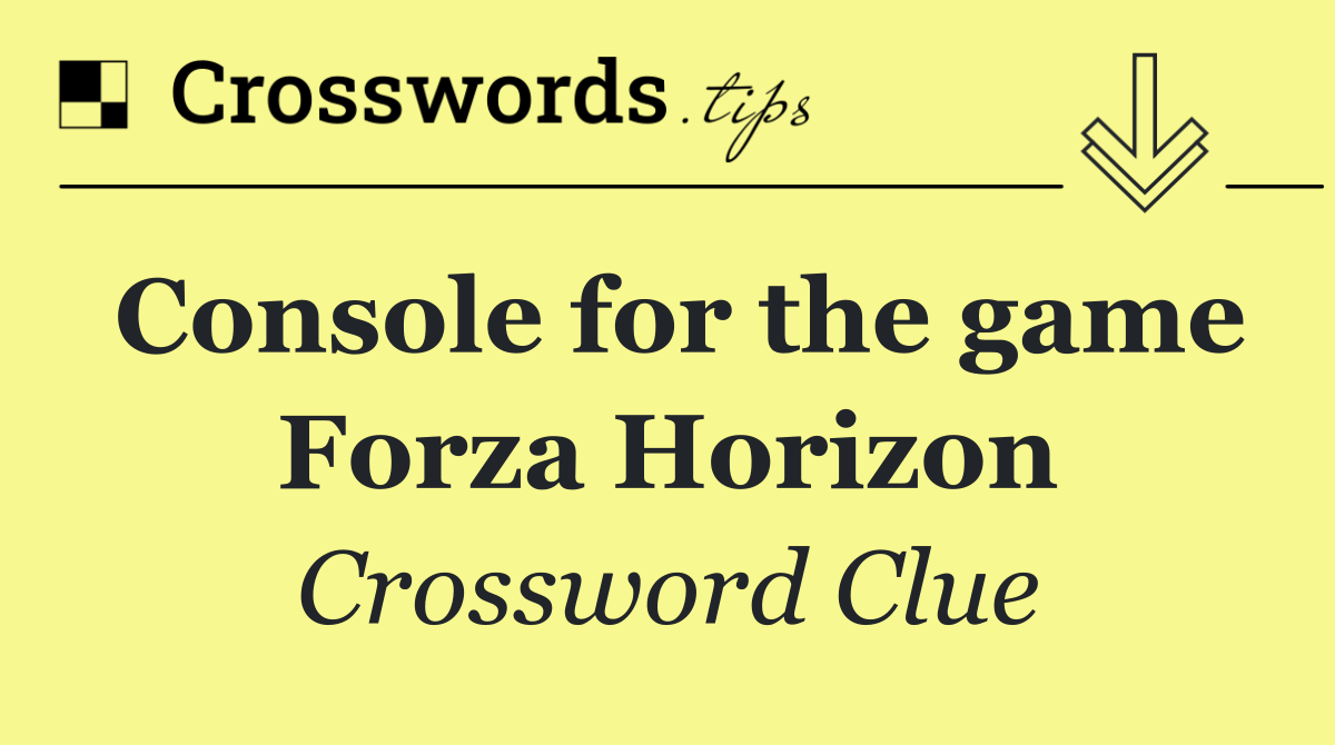 Console for the game Forza Horizon