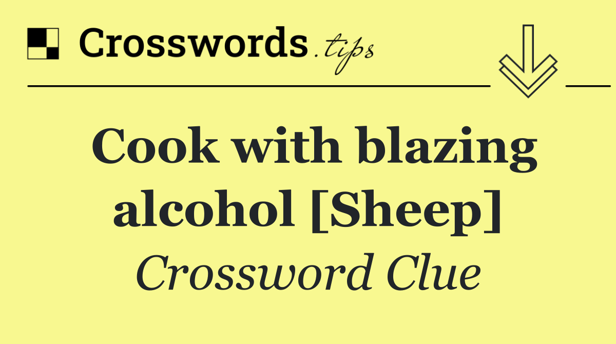 Cook with blazing alcohol [Sheep]