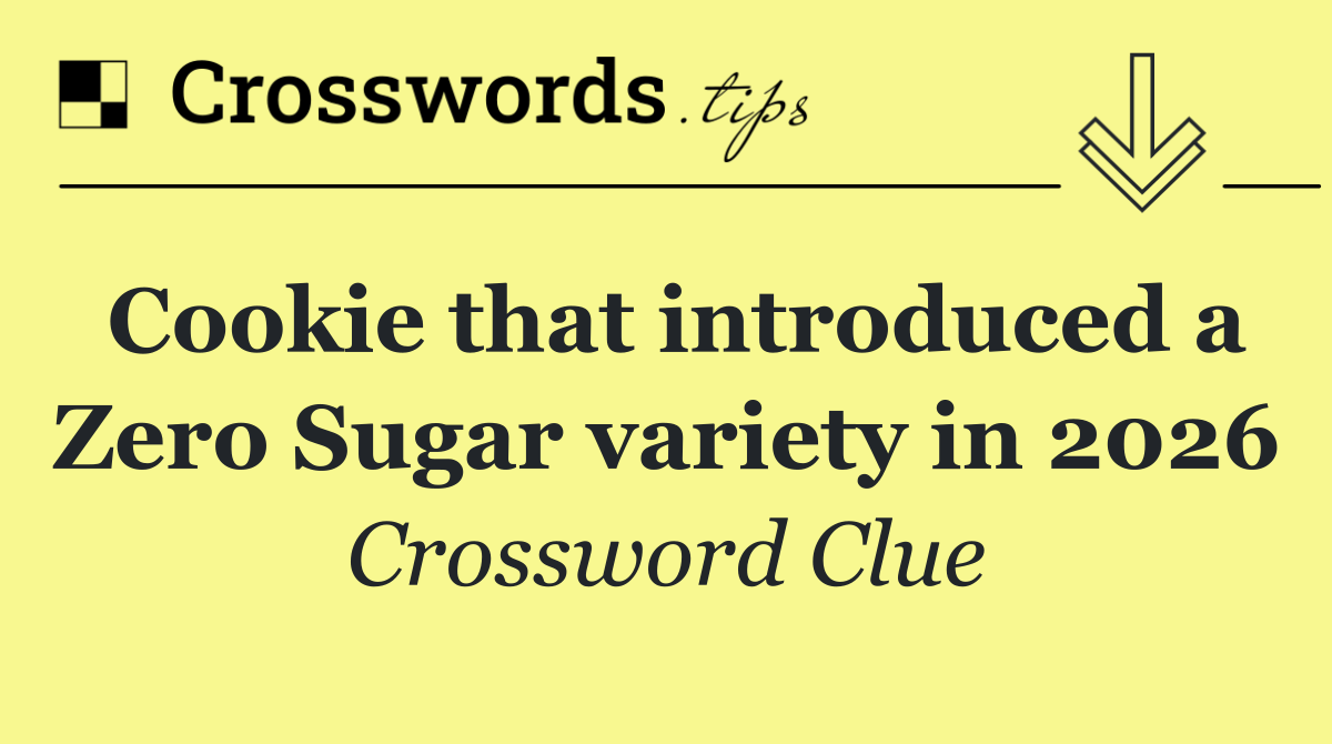 Cookie that introduced a Zero Sugar variety in 2026