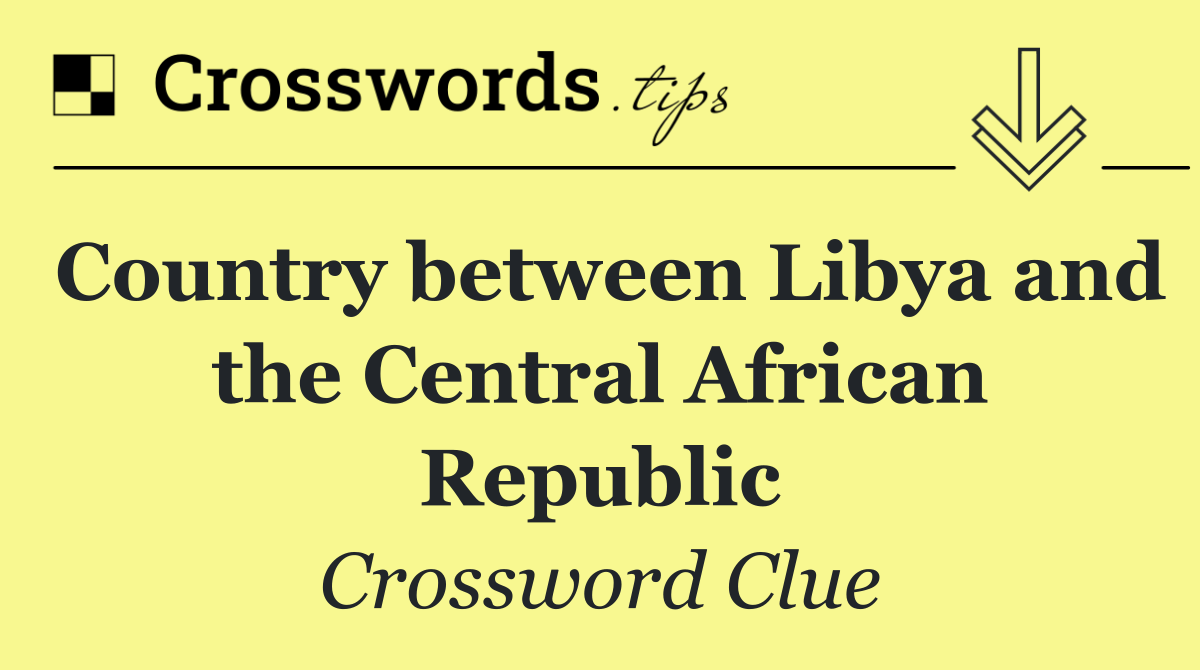 Country between Libya and the Central African Republic
