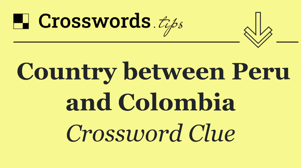 Country between Peru and Colombia