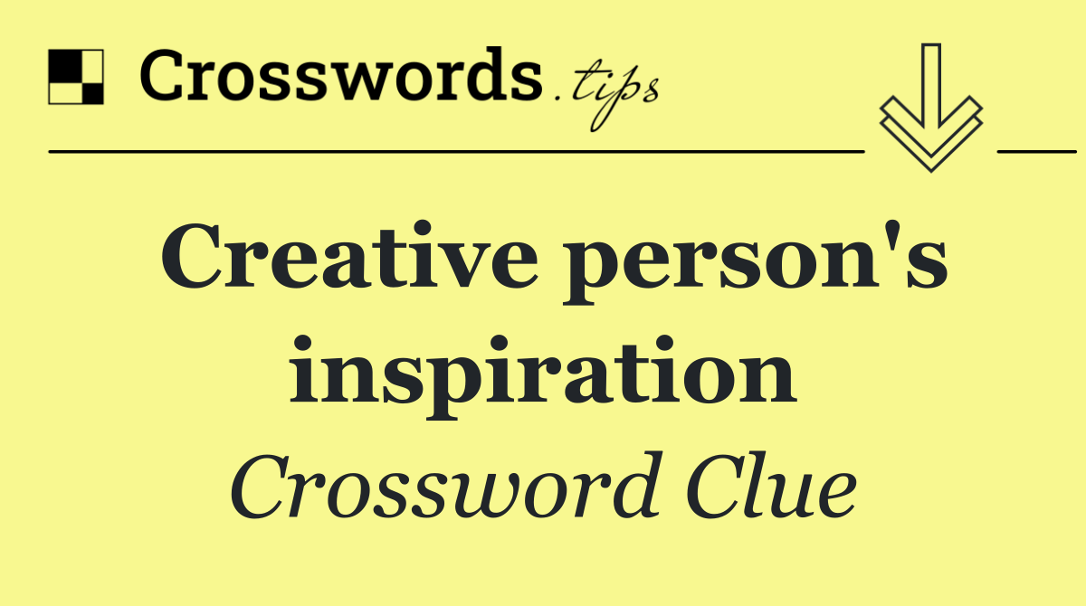 Creative person's inspiration
