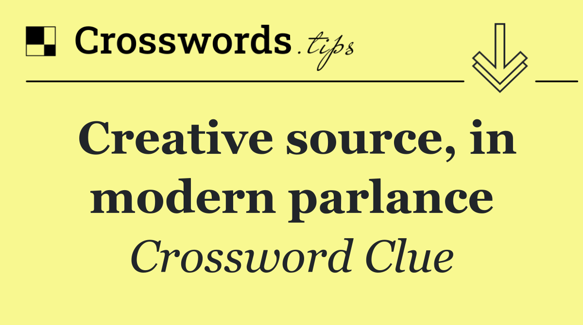 Creative source, in modern parlance