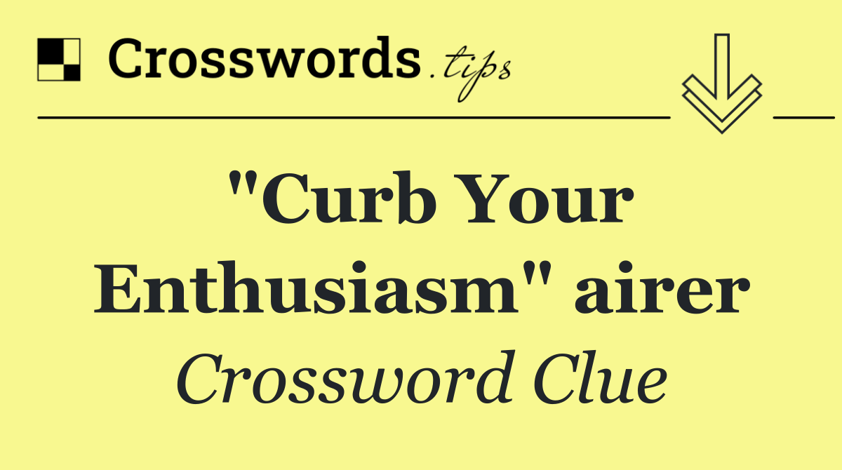 "Curb Your Enthusiasm" airer