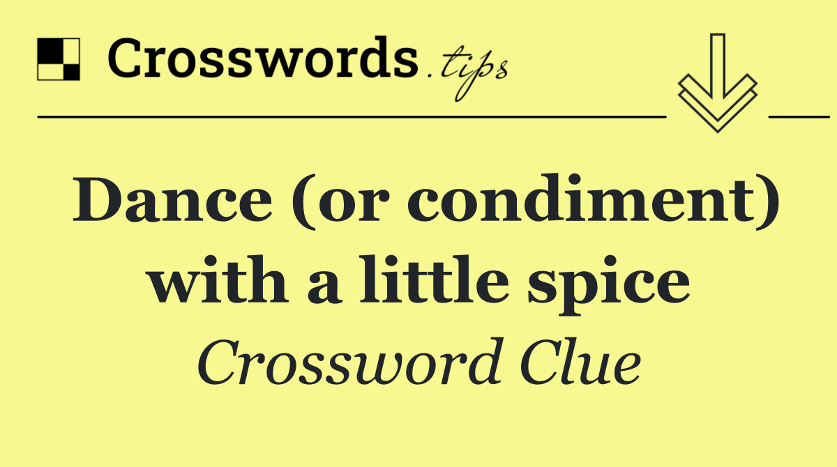 Dance (or condiment) with a little spice