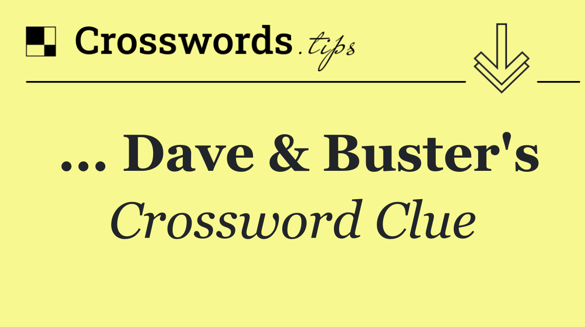 ... Dave & Buster's