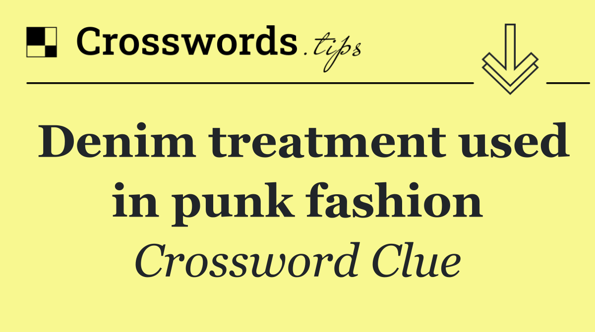 Denim treatment used in punk fashion