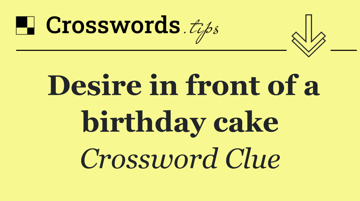 Desire in front of a birthday cake