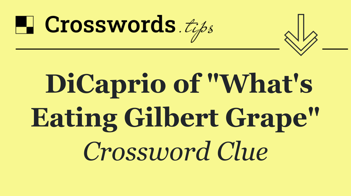 DiCaprio of "What's Eating Gilbert Grape"
